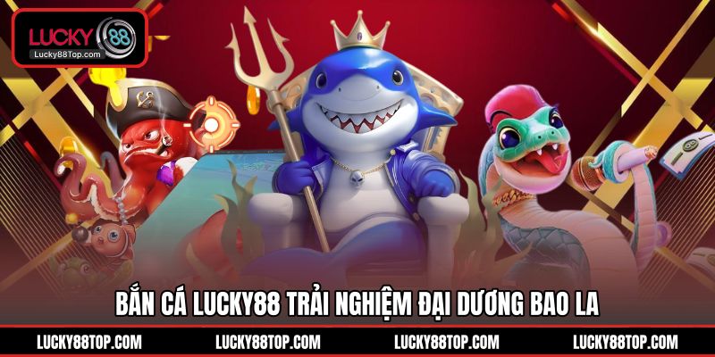 Bắn Cá Lucky88 | Săn Hũ Vàng 88 Tỷ Nhận Xu Miễn Phí - BETVANTA99.BUZZ