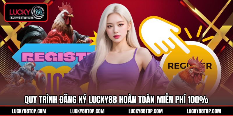 Đăng Ký Lucky88 | Tạo Tài Khoản 30s Nhận Thưởng Khủng - BETVANTA99.BUZZ