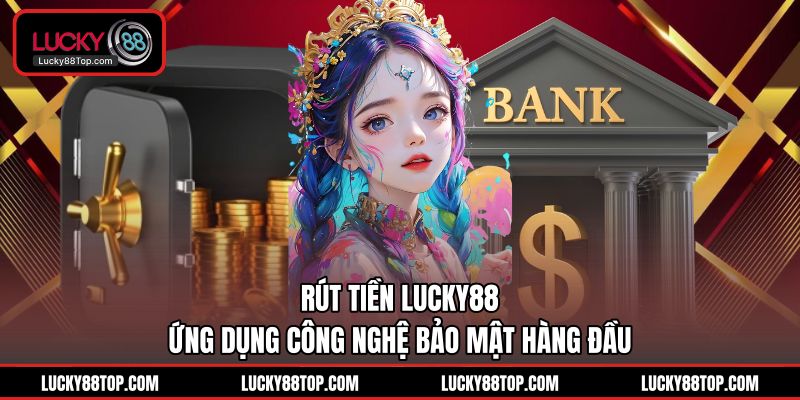 Rút Tiền Lucky88 | Xử Lý 3 Phút Bảo Mật Chuẩn 100% - BETVANTA99.BUZZ